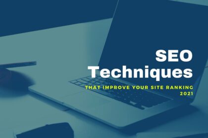 15 Advanced SEO Techniques that improve your site Ranking 2021
