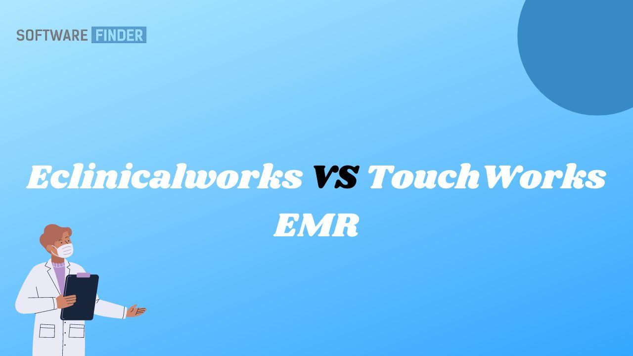 Eclinicalworks Vs TouchWorks EMR