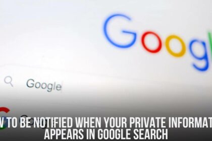 How to Be Notified When Your Private Information Appears in Google Search
