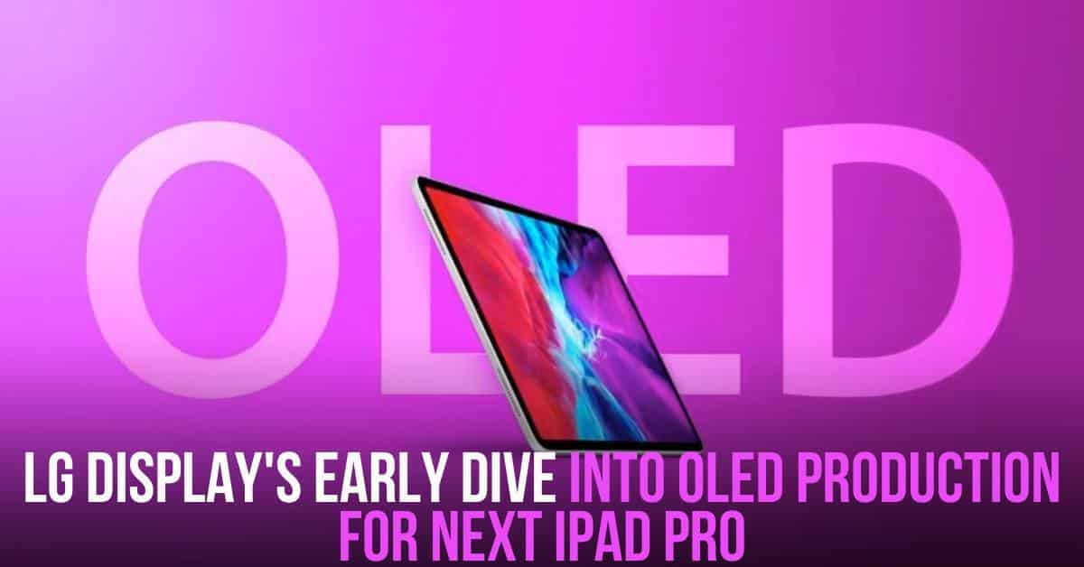 LG Display's Early Dive into OLED Production for Next iPad Pro