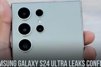 Samsung Galaxy S24 Ultra Leaks Confirm