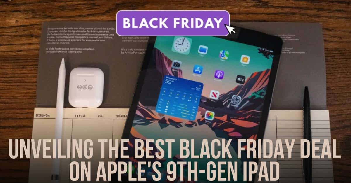Unveiling the Best Black Friday Deal on Apple's 9th-Gen iPad