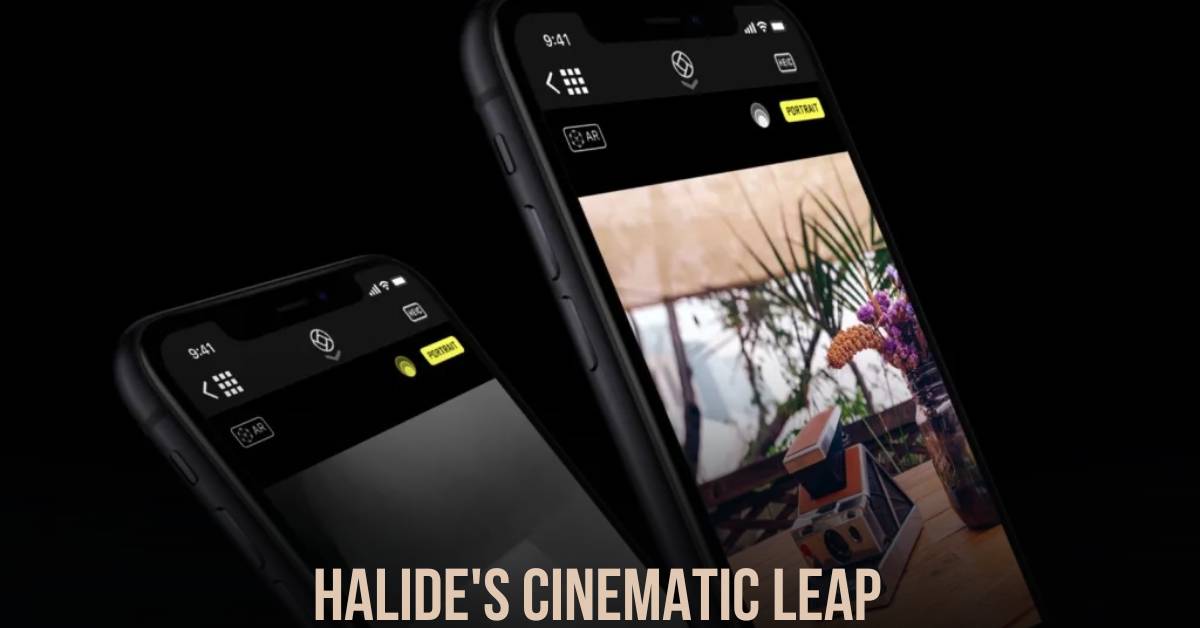 Halide's Cinematic Leap