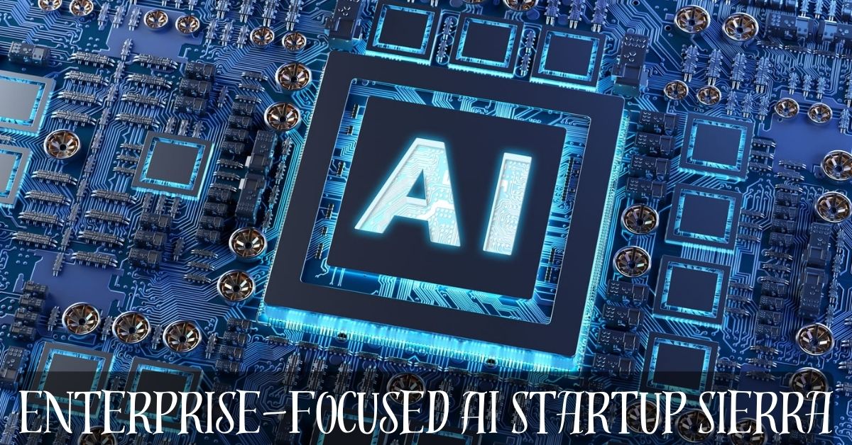 Enterprise-focused AI Startup Sierra
