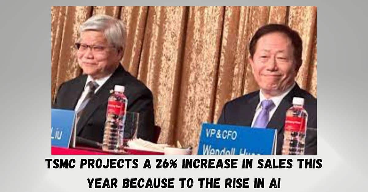 TSMC Projects a 26% Increase in Sales This Year Because to the Rise in AI