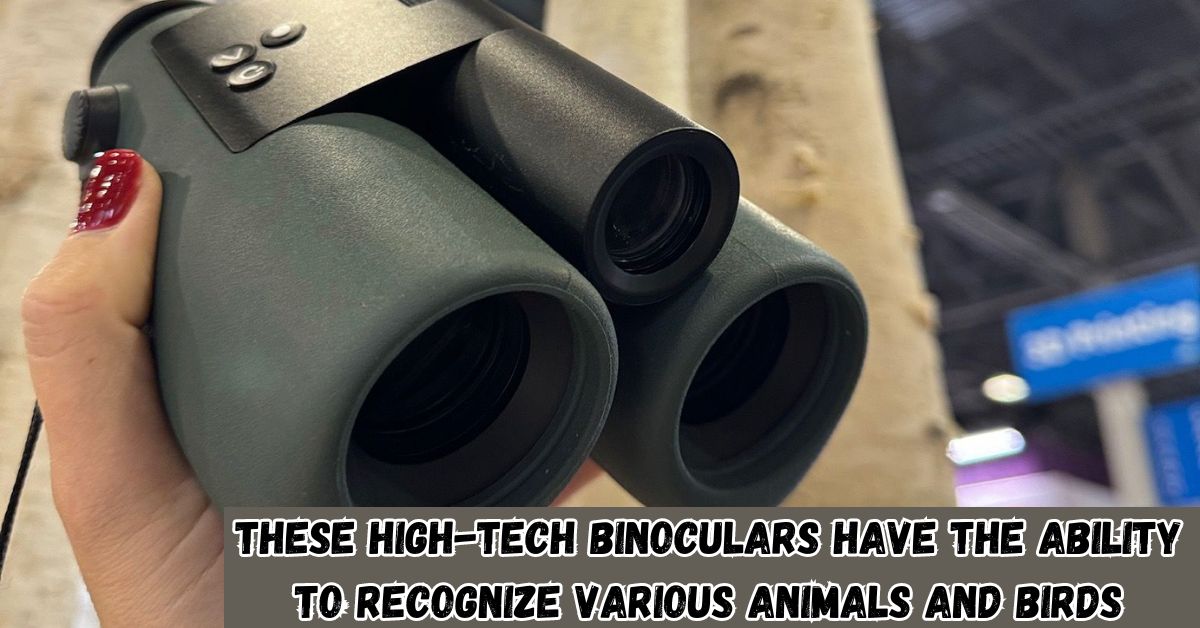 These High-tech Binoculars Have the Ability to Recognize Various Animals and Birds