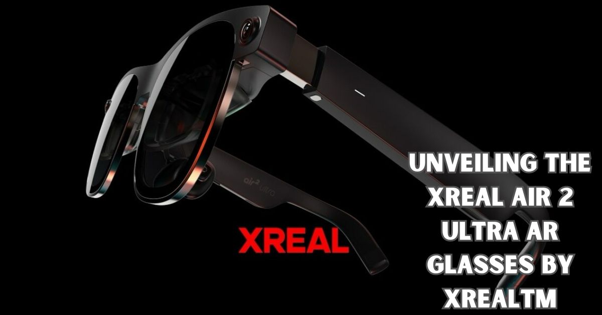 Unveiling the Xreal Air 2 Ultra Ar Glasses by Xrealtm (1)