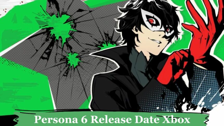 Persona 6 Release Date Xbox